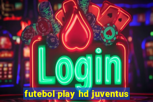 futebol play hd juventus